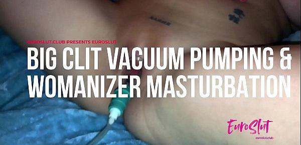  Big Clit Vacuum Pumping and Womanizer Masturbation [euroslut.club]